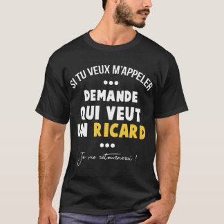 Camiseta si tu veux Mappeler demande qui veut un ricard par