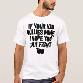Camiseta Si Tus Hijos Matan A Mí, Espero Que También Puedas