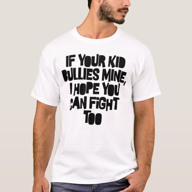 Camiseta Si Tus Hijos Matan A Mí, Espero Que También Puedas (Anverso)