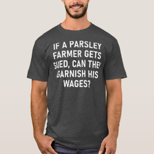 Camiseta Si Un Agricultor De Parsley Es Demandado, Divertid
