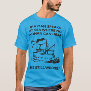 Camiseta Si un hombre habla en el mar en donde ninguna