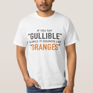 Camiseta Si usted dice crédulo lentamente, suena como los