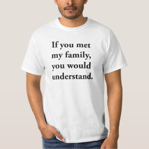 Camiseta Si usted encontrara a mi familia, usted entendería
