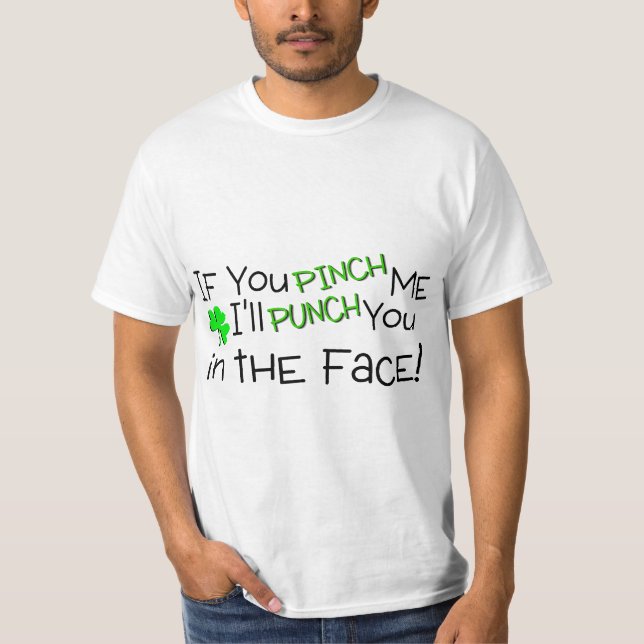 Camiseta Si usted me pellizca enfermo perfórele en la cara (Anverso)