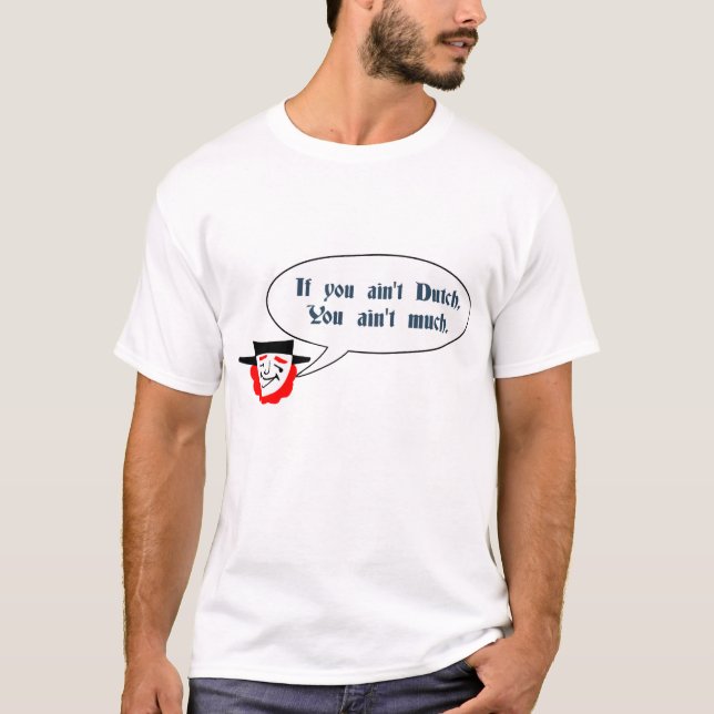 Camiseta Si usted no es holandés, usted no es mucho (Anverso)