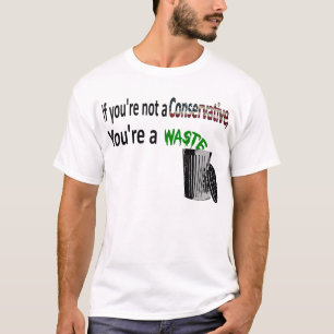 Camiseta Si usted no es un conservador, usted es una basura