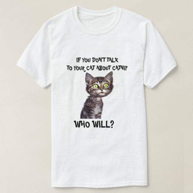 Camiseta Si usted no habla con su gato sobre catnip (Diseño del anverso)