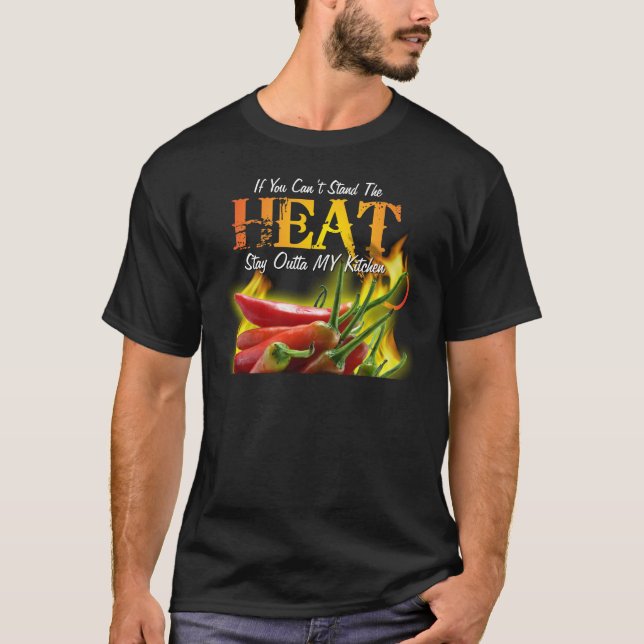 Camiseta Si usted no puede colocar el calor, permanezca (Anverso)
