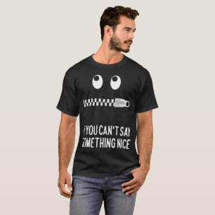 Camiseta Si usted no puede decir algo Niza no diga