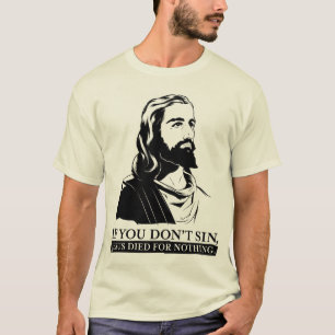 Camiseta Si usted no sin, Jesús murió por nada