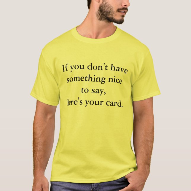 Camiseta Si usted no tiene algo agradable decir, (Anverso)