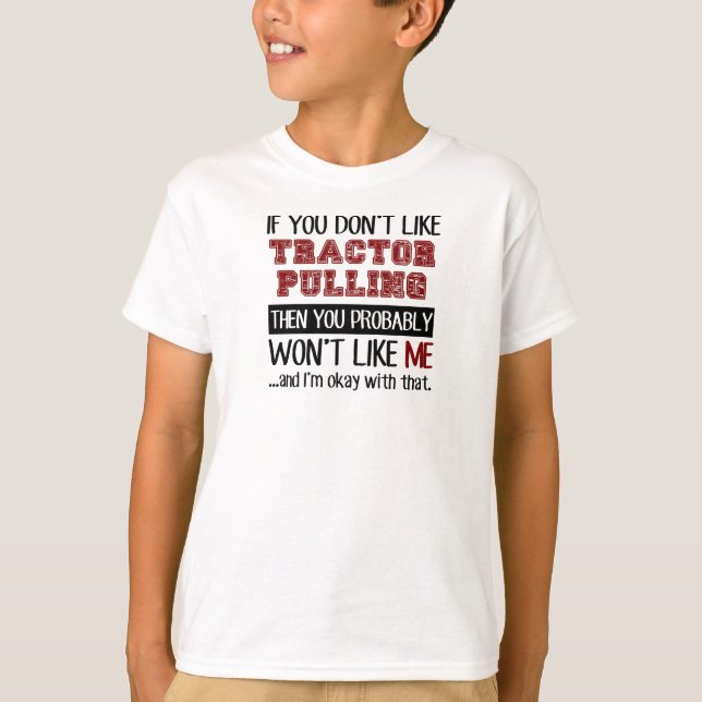 Camiseta Si usted no tiene gusto del tractor que tira de (Anverso)