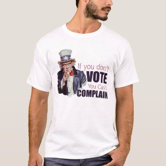 Camiseta Si usted no vota, usted no puede quejarse