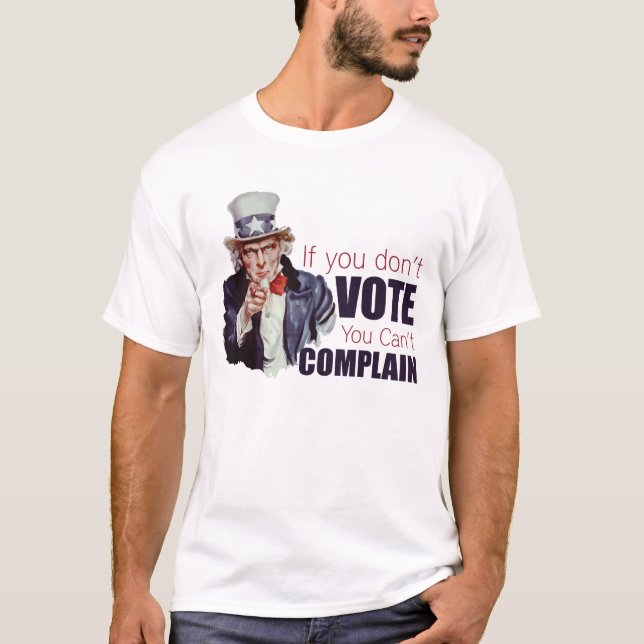 Camiseta Si usted no vota, usted no puede quejarse (Anverso)