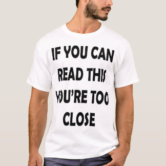 Camiseta Si usted puede leer esto usted está demasiado