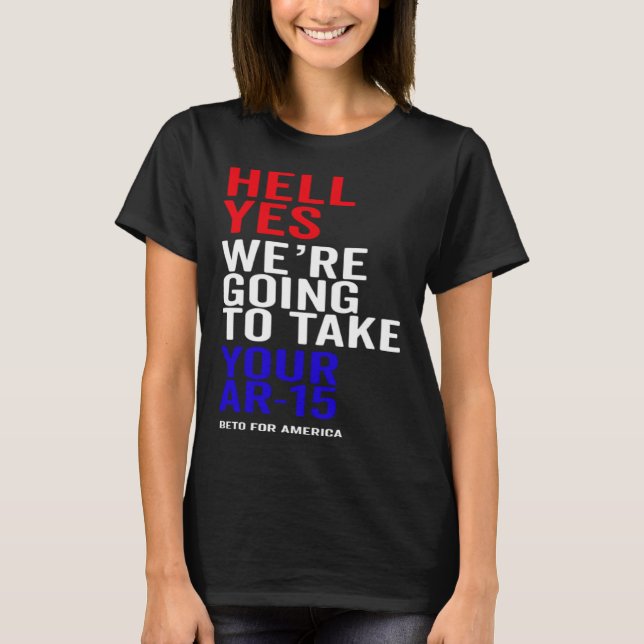 Camiseta Sí, vamos a tomar tu AR 15 armas Beto por un (Anverso)