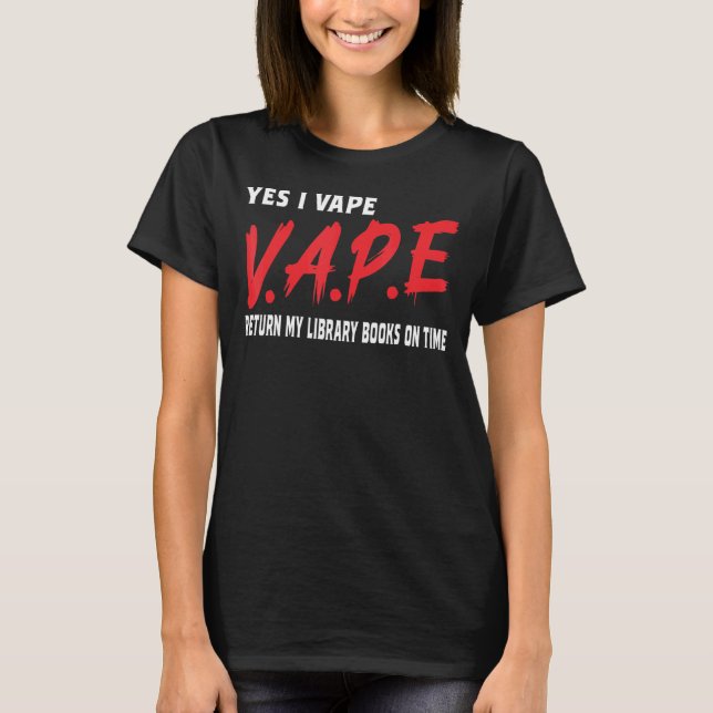 Camiseta Sí, Vape Devolver Mis Libros De La Biblioteca A Ti (Anverso)