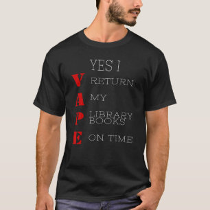 Camiseta Sí, VAPE Devuelvo Los Libros De Mi Biblioteca A Ti