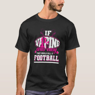 Camiseta Si Vaping fuera fácil, lo llamarían Fútbol