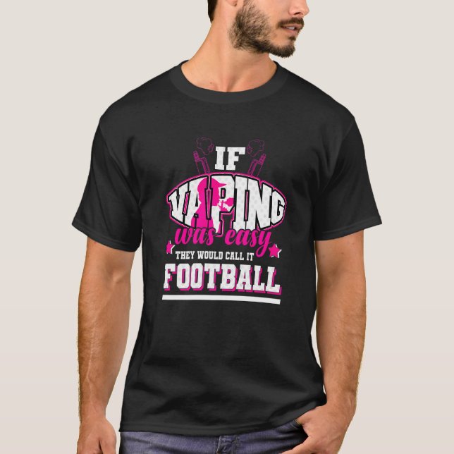 Camiseta Si Vaping fuera fácil, lo llamarían Fútbol (Anverso)