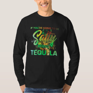 Camiseta Si Vas A Salar Trae Una Bebida Divertida Tequila