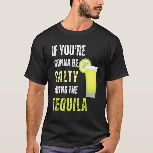 Camiseta Si vas a ser salado trae el Tequila Cinco D (Anverso)