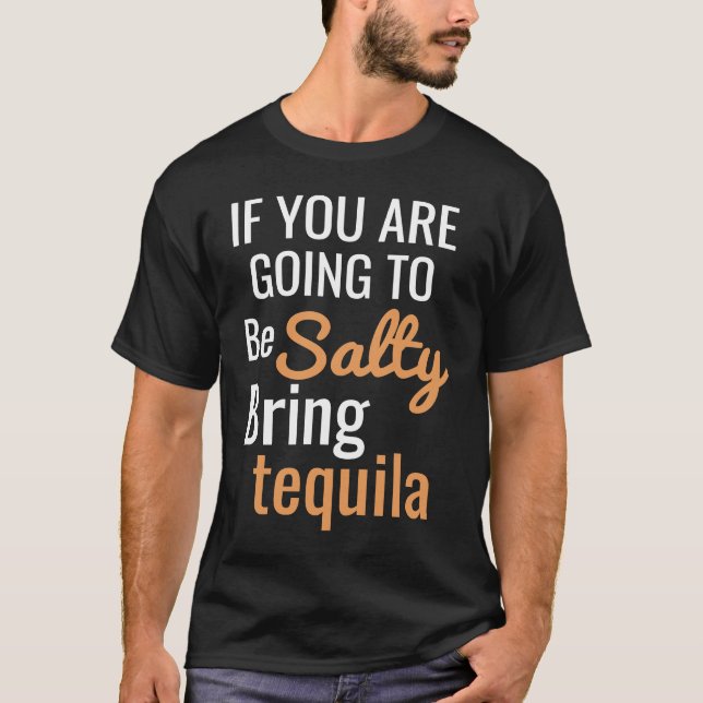 Camiseta Si vas a ser salado trae tequila (Anverso)