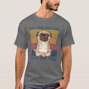 Camiseta Si Ves A Kay Por Qué Oh, Eres Divertido Pug Vintag