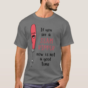Camiseta Si ves un ripper de costura ahora no es un buen mo