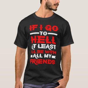 Camiseta Si voy al infierno al menos estaré con todos mis a