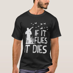 Camiseta Si vuela muere pato codorniz ganso faisán cazador