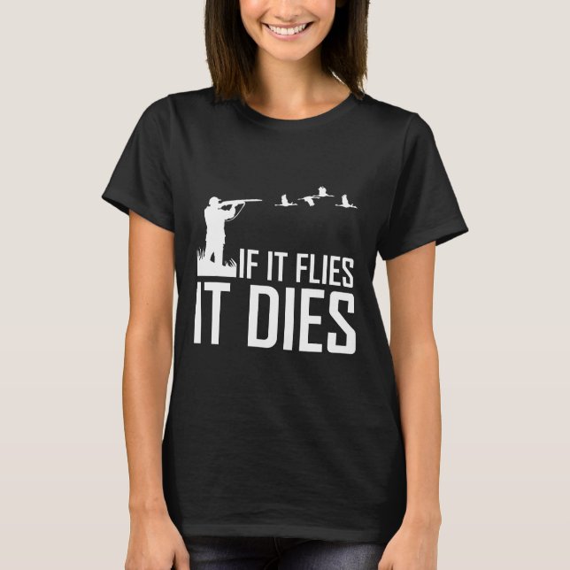 Camiseta Si vuela, muere por regalos de caza de pato (Anverso)