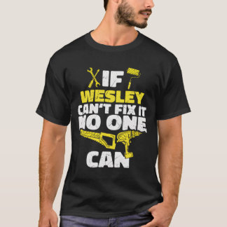 Camiseta Si Wesley No Puede Arreglarlo Nadie Puede Nombre P
