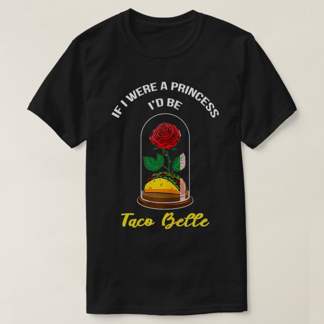 Camiseta Si yo fuera una princesa sería una cita de Taco Be (Diseño del anverso)
