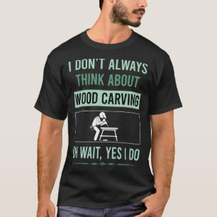 Camiseta Sí, yo hago tallado de madera tallada