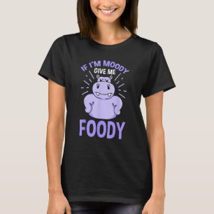 Camiseta Si Yo Moody Me Da Un Regalo De Hippopótamo De Food