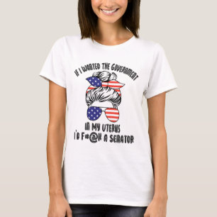 Camiseta Si yo quisiera que el gobierno en mi útero, me gu