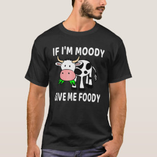 Camiseta Si yo soy Moody Dame Foody Cow Lover chica de gran