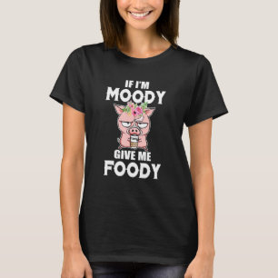 Camiseta Si yo soy Moody devuélveme a Foody Graciosa Flor d
