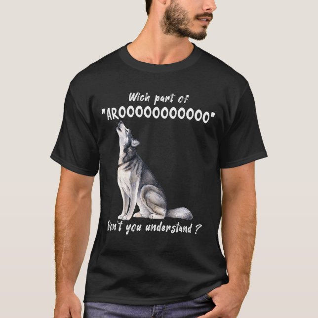 Camiseta Siberian Husky What Part Of Arooo Dont You Unders  (Anverso)