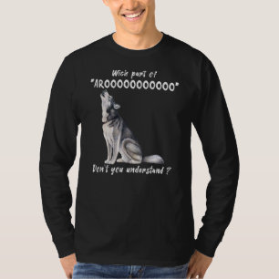 Camiseta Siberiano Husky qué parte de Arooo no entiendes