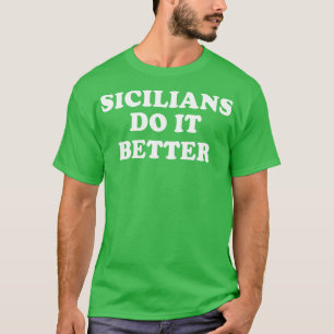 Camiseta Sicilianos lo hacen mejor Italia Italia Italia Sic