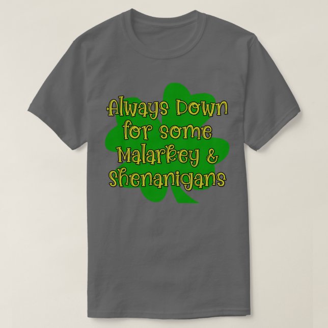 Camiseta Siempre Abajo Para Algunos Malarkey Shenanigans (Diseño del anverso)