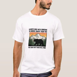Camiseta Siempre camine con alguien en peor forma que usted