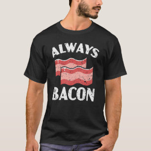 Camiseta Siempre carne de tocino Ketogénica Dieta Alimentar