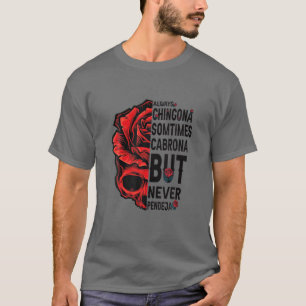 Camiseta Siempre Chingona A Veces Cabrona Pero Nunca Pendej