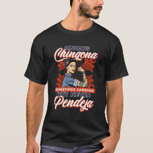 Camiseta Siempre Chingona A Veces Cabrona Pero Nunca Pendej