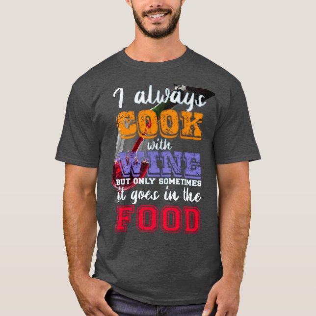 Camiseta Siempre cocino con eslogan de vino (Anverso)