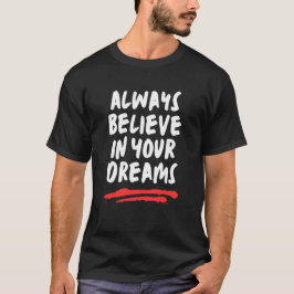 Camiseta Siempre Creer En Tus Sueños