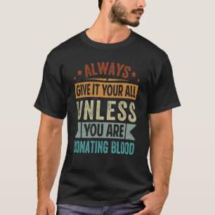 Camiseta Siempre Dáselo Todo A Menos Que Dones Bl